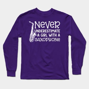 Never Underestimate A Girl With A Saxophone Marching Band Cute Funny Long Sleeve T-Shirt